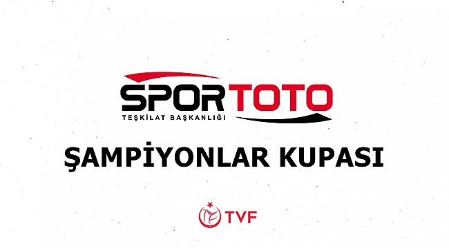 2022 Erkekler Spor Toto Şampiyonlar Kupası Ankara’da Oynanacak