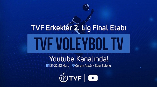 TVF 2. Lig Erkekler Final Etabı Maçları, TVF Voleybol TV’de