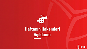 Haftanın Hakemleri Belli Oldu