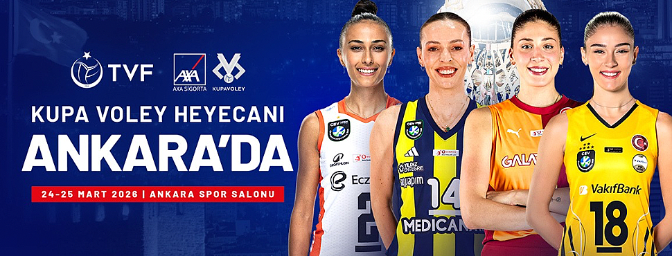 2026 Kadınlar AXA Sigorta Kupa Voley Dörtlü Final Etabı Başlıyor