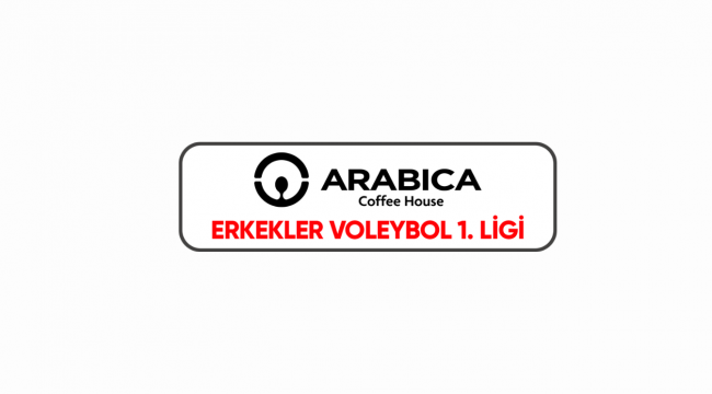 Arabica Coffee House Erkekler 1. Ligi'nde 33. Hafta Başlıyor